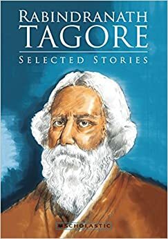 Rabindranath Tagore: Selected Stories by Scholastic India