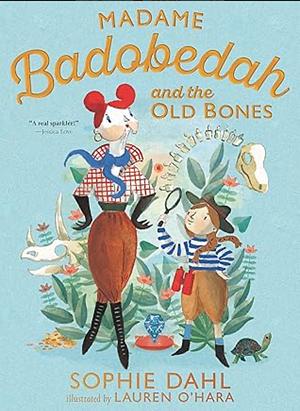 Madame Badobedah and the Old Bones by Sophie Dahl