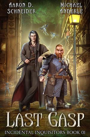 Last Gasp by Michael Anderle, Aaron D. Schneider, Aaron D. Schneider