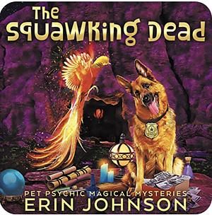 The Squawking Dead by Erin Johnson