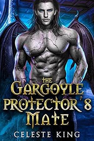 The Gargoyle Protector's Mate by Celeste King