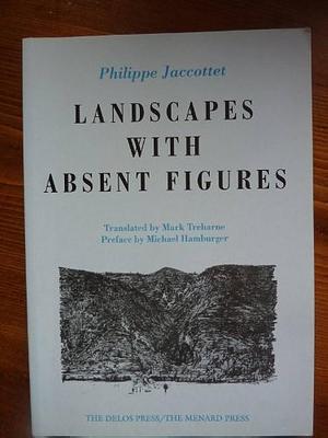 Landscapes with Absent Figures by Philippe Jaccottet