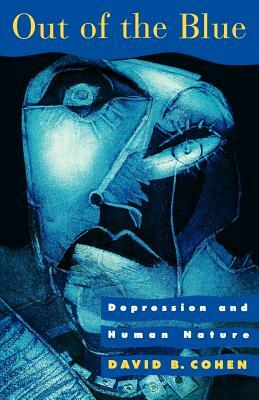 Out of the Blue Depression and Human by David B. Cohen