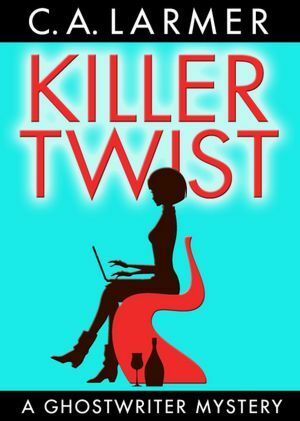 Killer Twist by C.A. Larmer