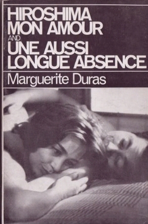 Hiroshima mon amour (and) Une aussi longue absence by Marguerite Duras