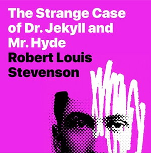 The Strange Case of Dr. Jekyll and Mr. Hyde by Robert Louis Stevenson