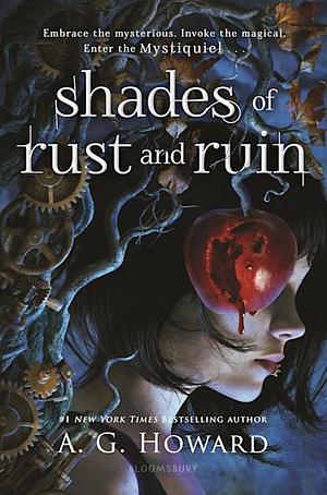 Shades of Rust and Ruin by A.G. Howard