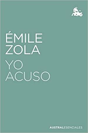 Yo acuso: La verdad en marcha (Austral Esenciales) by Émile Zola