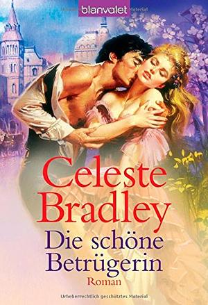 Die schöne Betrügerin by Celeste Bradley