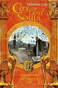 Chroniken der Unterwelt - City of Lost Souls by Cassandra Clare