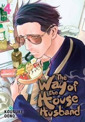 The Way of the Househusband, Vol. 4 by Kousuke Oono
