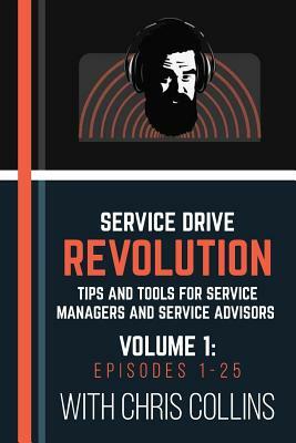 Service Drive Revolution Volume 1: Episodes 1-25 by Chris Collins