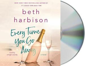 Every Time You Go Away by Beth Harbison