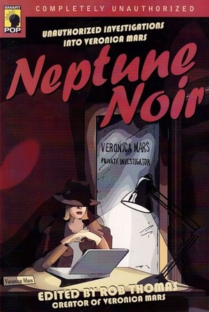 Neptune Noir: Unauthorized Investigations into Veronica Mars by Misty Hook, Kristen Kidder, Samantha Bornemann, Joyce Millman, Jesse Hassenger, Lynne Edwards, Alafair Burke, Rob Thomas, Leah Wilson, Lani Diane Rich, Amanda Ann Klein, Judy Fitzwater, John Ramos, Amy Berner, Gwen Ellery, Heather Havrilesky, Chris McCubbin, Geoff Klock, Lawrence Watt-Evans, Evelyn Vaughn