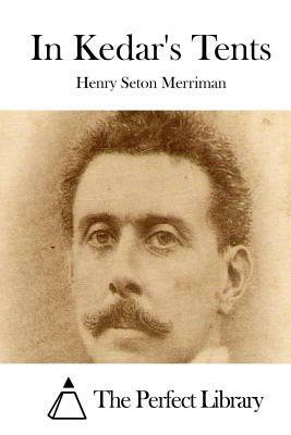 In Kedar's Tents by Henry Seton Merriman