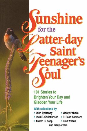 Sunshine for the Latter-Day Saint Teenager's Soul by John Bytheway