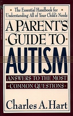 A Parent's Guide to Autism: A Parents Guide to Autism by Charles Hart