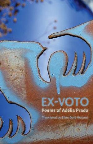 Ex-Voto: Poems of Adélia Prado by Adélia Prado, Adélia Prado