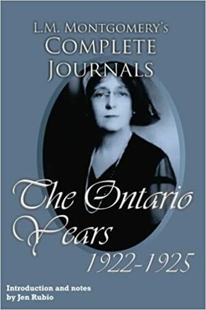 L. M. Montgomery's Complete Journals The Ontario Years, 1922-1925 by L.M. Montgomery