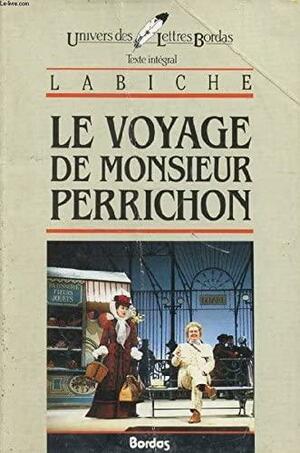 Le Voyage de Monsieur Perrichon: Comédie by Édouard Martin, Eugène Labiche