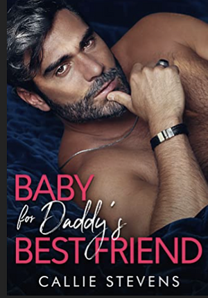 Baby For Daddy's Best Friend by Callie Stevens