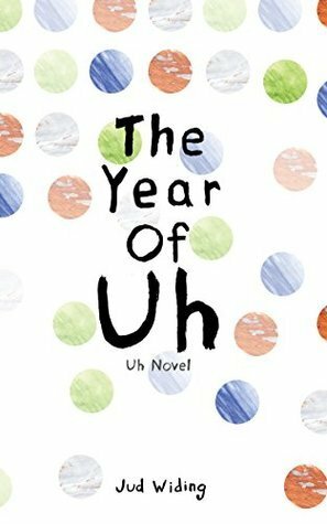 The Year Of Uh by Jud Widing