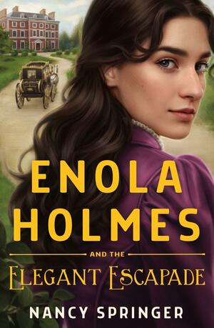 Enola Holmes and the Elegant Escapade by Nancy Springer