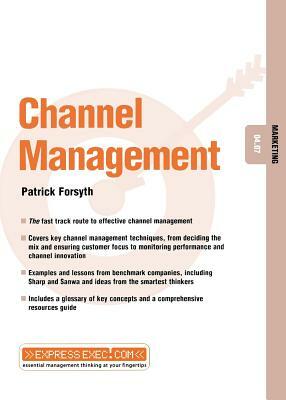 Channel Management: Marketing 04.07 by Patrick Forsyth