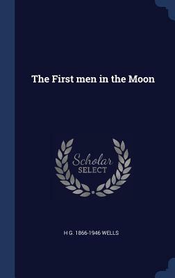 The First Men in the Moon by H.G. Wells