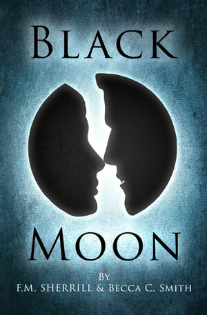 Black Moon by F.M. Sherrill, Becca C. Smith