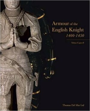 Armour of the English Knight 1400-1450 by Tobias Capwell