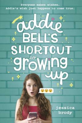 Addie Bell's Shortcut to Growing Up by Jessica Brody