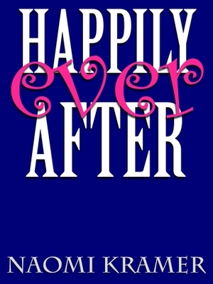 Happily Ever After by Naomi Kramer