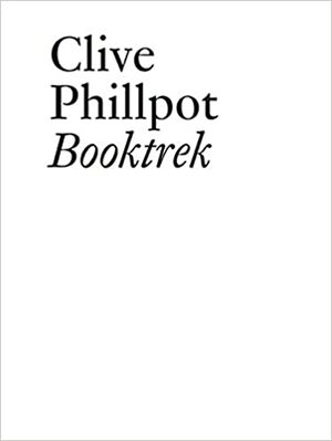 Booktrek: Selected Essays on Artists' Books Since 1972 by Lionel Bovier, Clive Phillpot