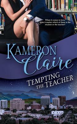 Tempting the Teacher by Kameron Claire