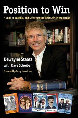 Position to Win: A Look at Baseball and Life From the Best Seat in the House by Dave Scheiber, Dewayne Staats