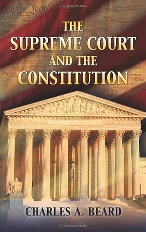 The Supreme Court and the Constitution by Charles Austin Beard