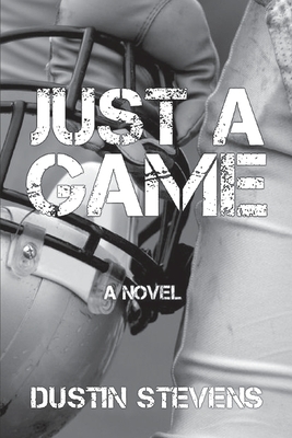 Just A Game by Dustin Stevens