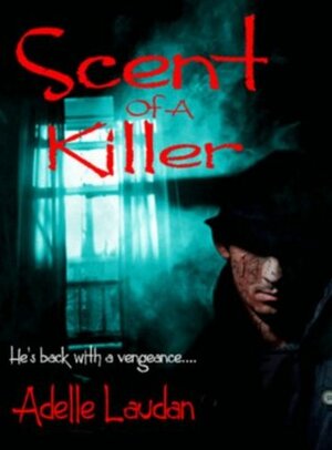 Scent of a Killer (Sequel to Killer Scents) by Adelle Laudan