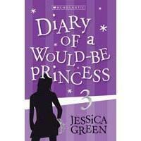 Diary of a would- be princess 3 by Jessica Green