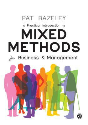 A Practical Introduction to Mixed Methods for Business and Management by Pat Bazeley