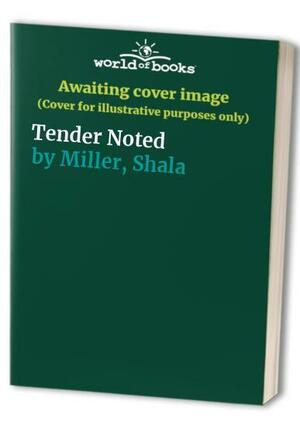 Tender Noted by Shala Miller