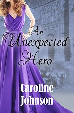 An Unexpected Hero by Caroline Johnson