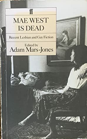 Mae West is Dead: Recent Lesbian and Gay Fiction by Adam Mars-Jones