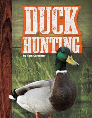 Duck Hunting by Tom Carpenter