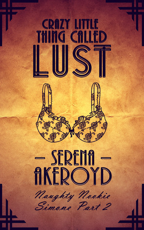 Crazy Little Thing Called Lust: Simone Part 2 by Serena Akeroyd