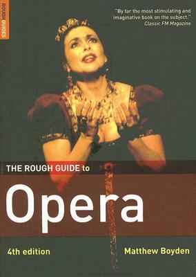 The Rough Guide to Opera 4 by Matthew Boyden