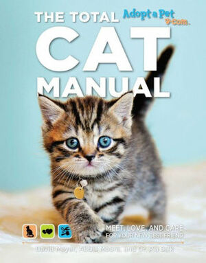 The Total Cat Manual: Meet, Love, and Care for Your New Best Friend by Abbie Moore, David Meyer