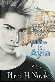 My Name Is Ayla by Phetra H. Novak