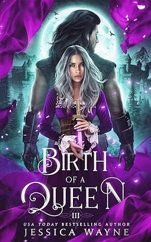 Birth of a queen  by Jessica Wayne